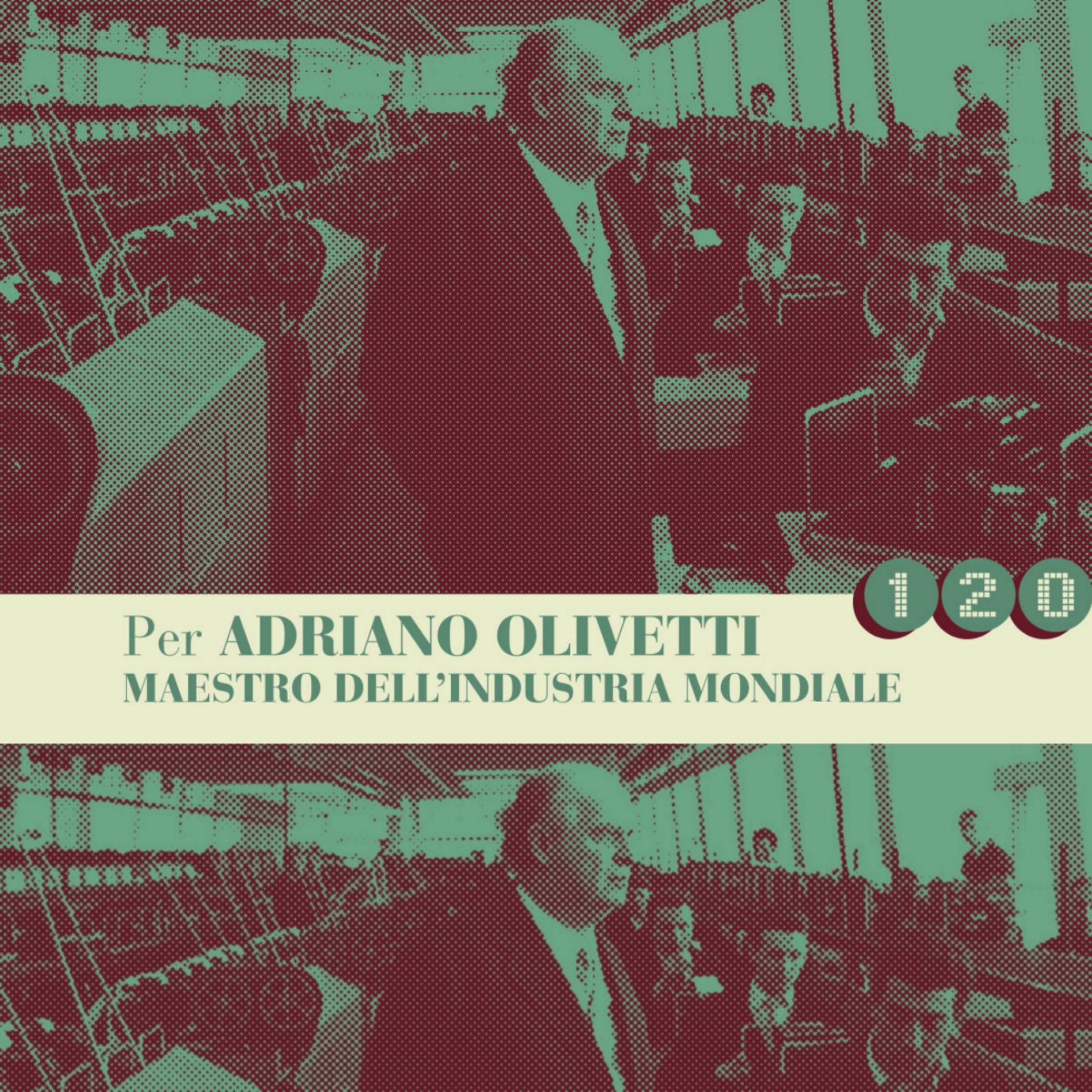 Per Adriano Olivetti. Maestro dell’industria mondiale