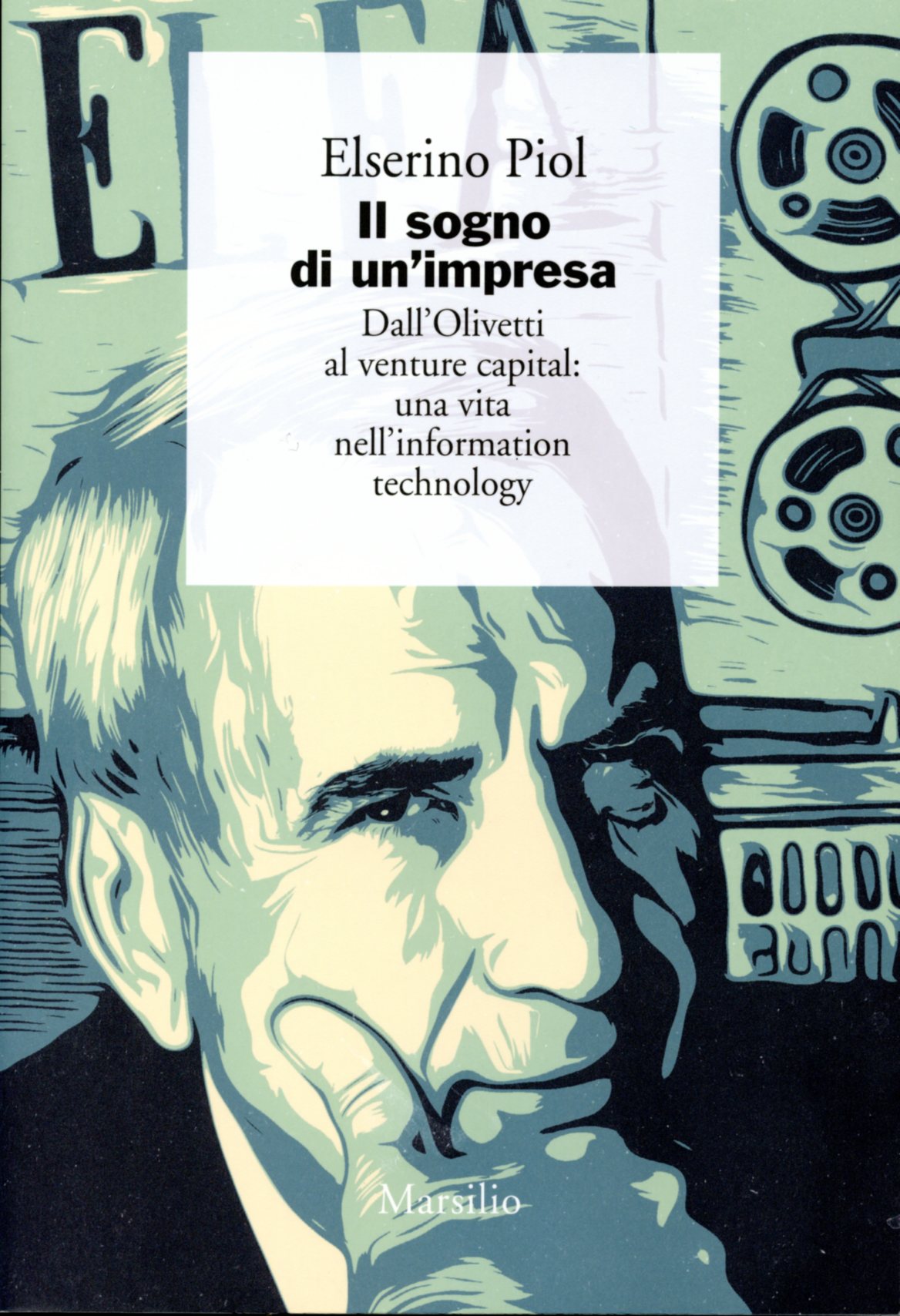 Il sogno di un’impresa. Dall’Olivetti al Venture Capital: una vita nell’Information Technology – nuova edizione