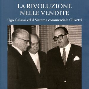 La rivoluzione nelle vendite. Ugo Galassi ed il Sistema commerciale Olivetti